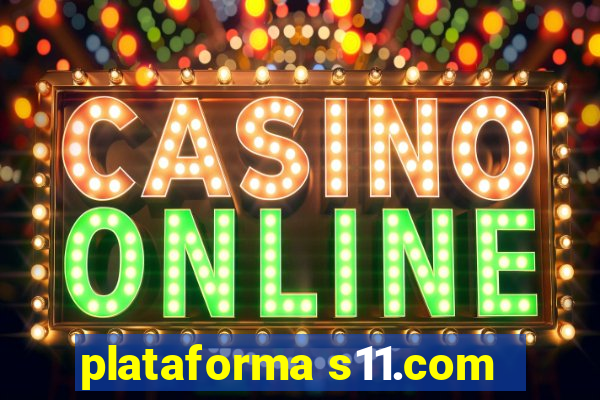 plataforma s11.com